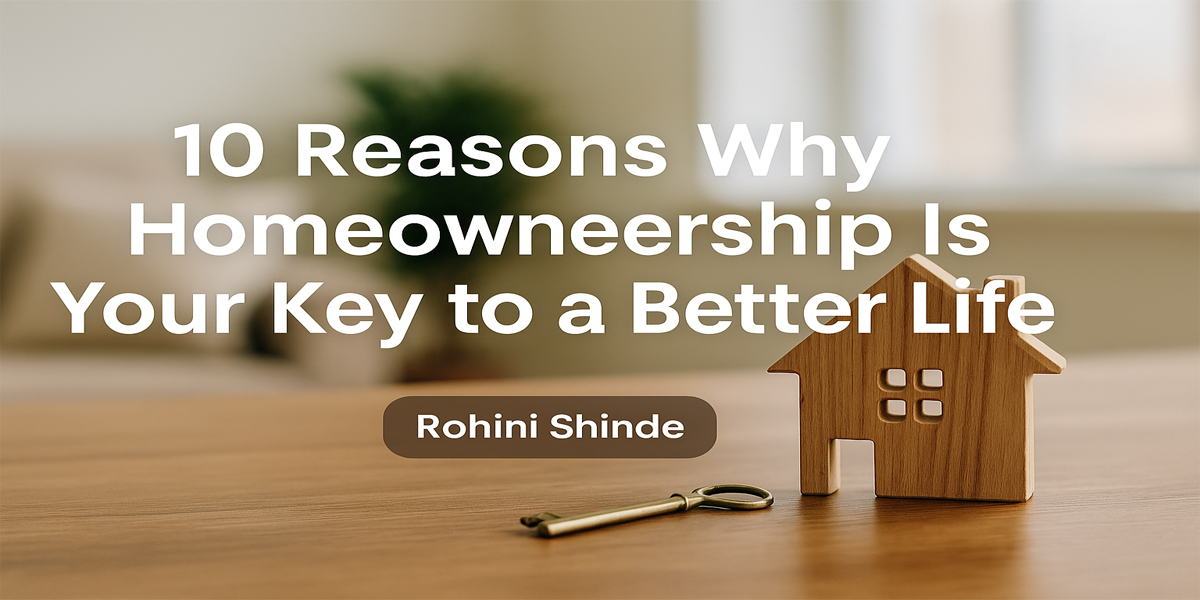 10 Reasons Why Homeownership Is Your Key to a Better Life