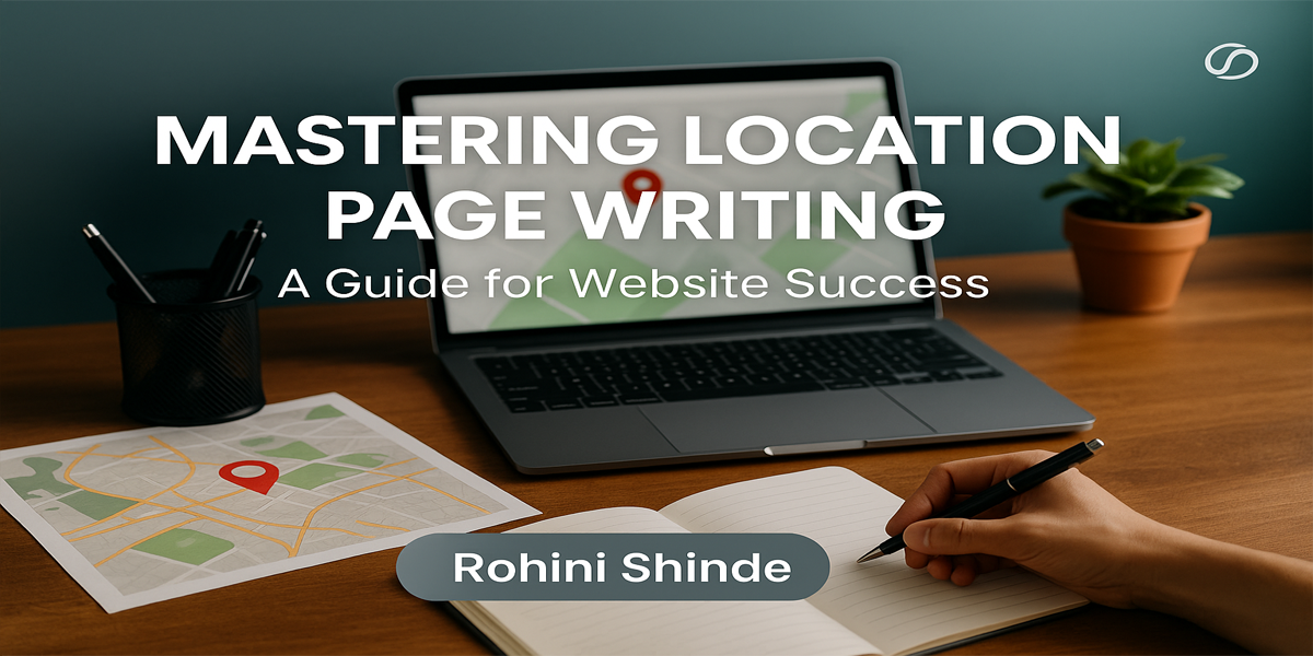 Mastering Location Page Writing A Guide for Website Success