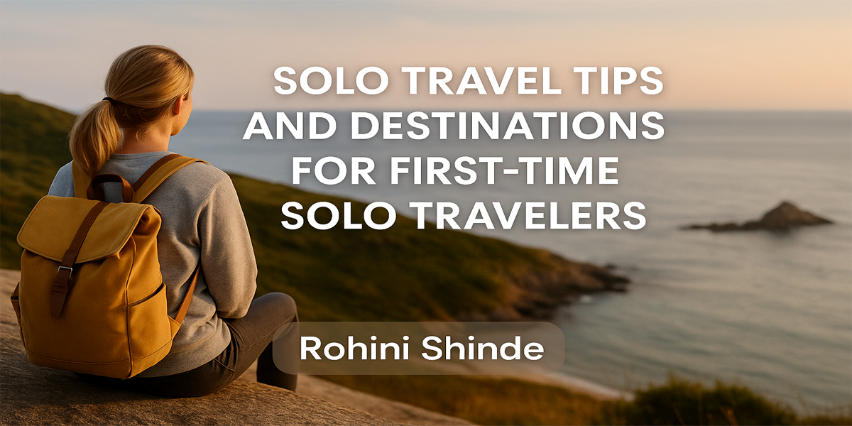 solo travel tips and destinations for first time solo travelers
